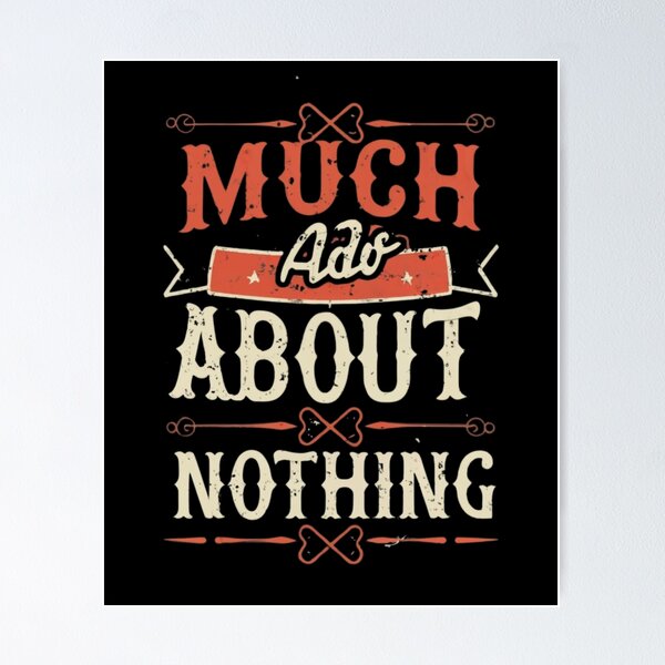 Much Ado About Nothing Poster   product Offical ado Merch