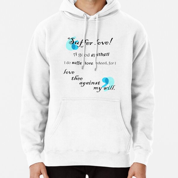 Suffer Love Benedick - Much Ado About Nothing Pullover Hoodie   product Offical ado Merch
